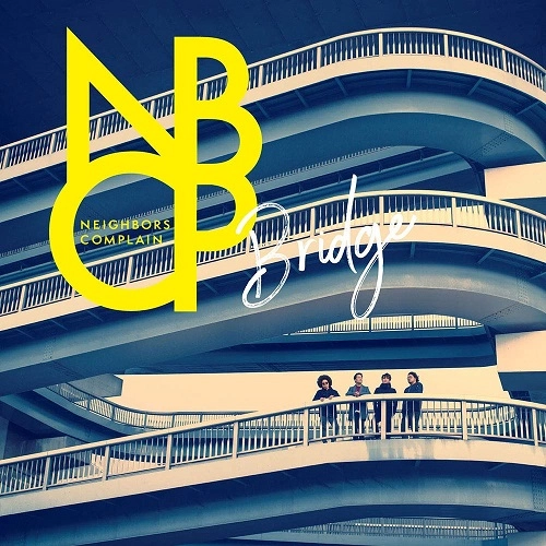 NEIGHBORS COMPLAIN / ネイバーズ・コンプレイン / BRIDGE