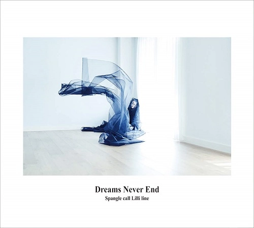 Spangle call Lilli line / スパングル・コール・リリ・ライン / Dreams Never End