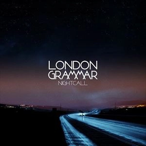LONDON GRAMMAR / ロンドン・グラマー / NIGHTCALL