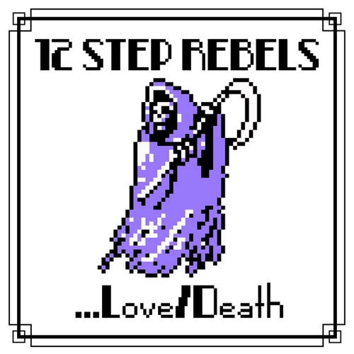 12 STEP REBELS / トゥエルブステップレベルス / ...LOVE/DEATH (7")
