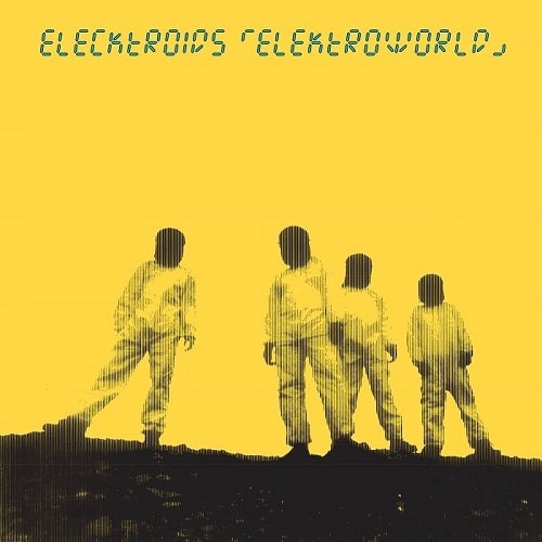 ELECKTROIDS / エレクトロイズ / ELEKTROWORLD (RE-ISSUE)