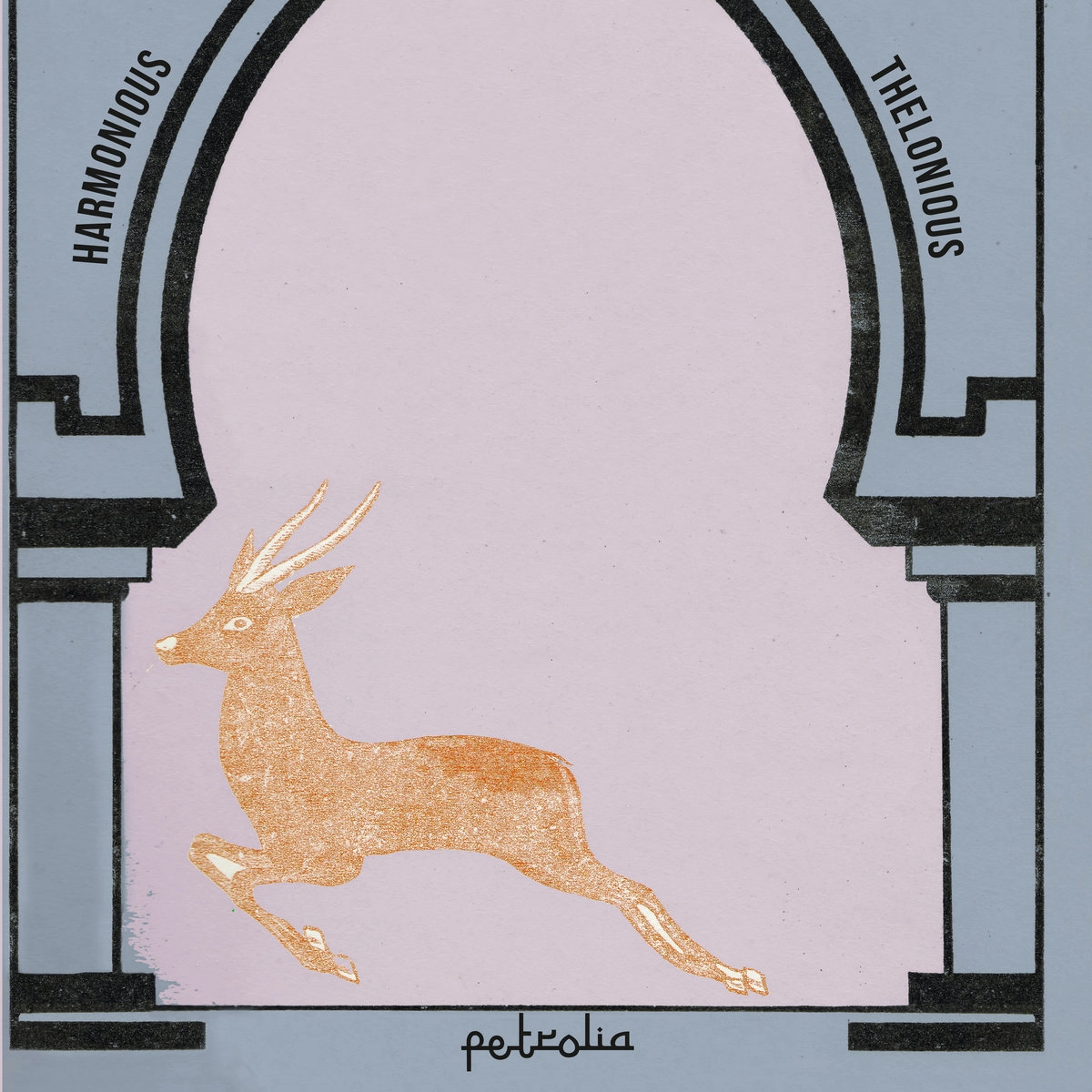 HARMONIOUS THELONIOUS / ハーモニアス・セロニアス / PETROLIA