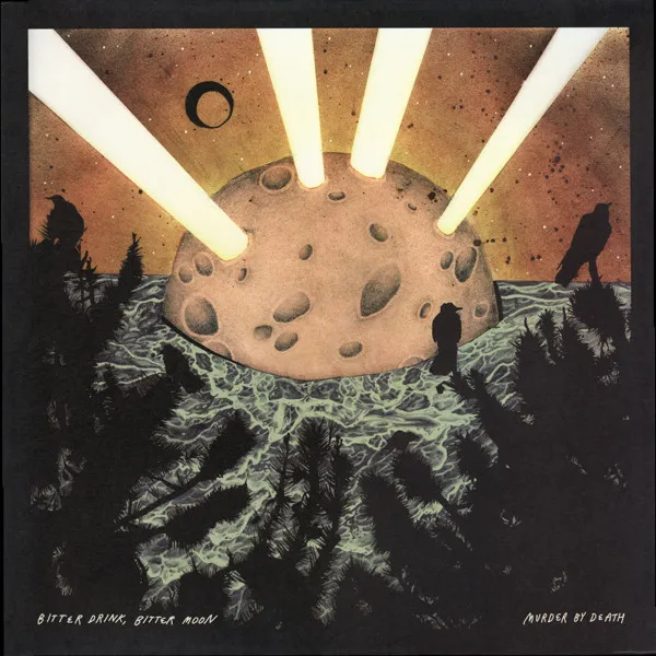 MURDER BY DEATH / マーダーバイデス / BITTER DRINK, BITTER MOON