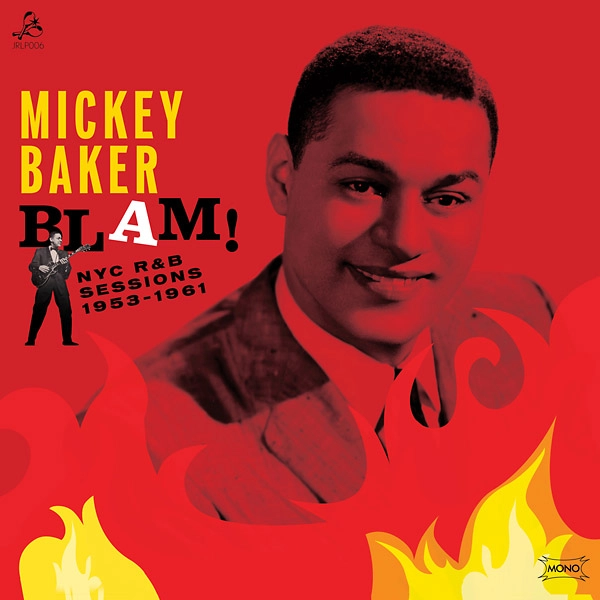 MICKEY BAKER / ミッキー・ベイカー / BLAM! THE NYC. R&B SESSIONS