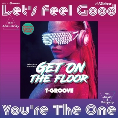 T-GROOVE / LET'S FEEL GOOD FEAT.ANIA GARVEY / YOU'RE THE ONE FEAT.ALEXIS & COMPANY