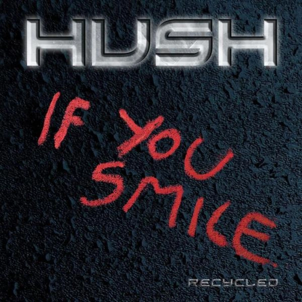 HUSH / ハッシュ / IF YOU SMILE (RECYCLED)