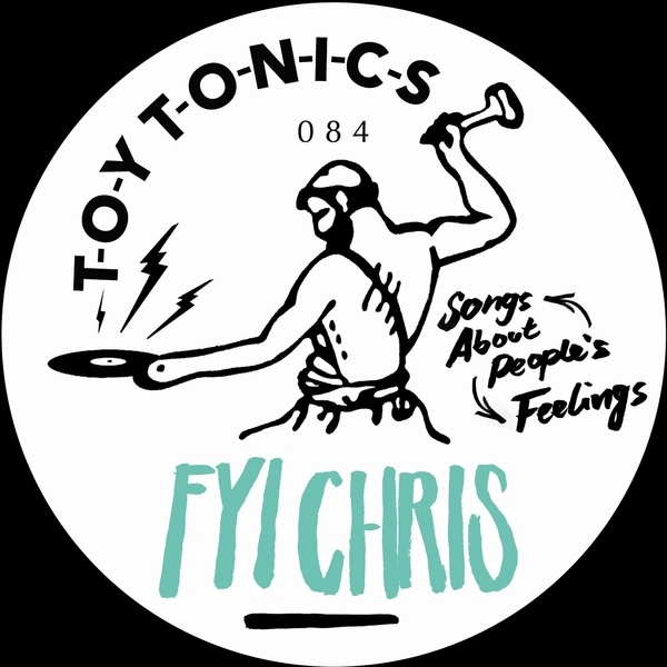 FYI CHRIS / SONGS ABOUT PEOPLE'S FEELINGS