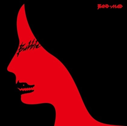 BAND-MAID / バンド・メイド / Bubble