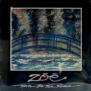 ZOE (ROCK) / NEVER BE THE SAME