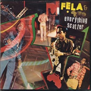 FELA KUTI / フェラ・クティ / EVERYTHING SCATTER