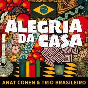 ANAT COHEN / アナット・コーエン / ALEGRIA DA CASA