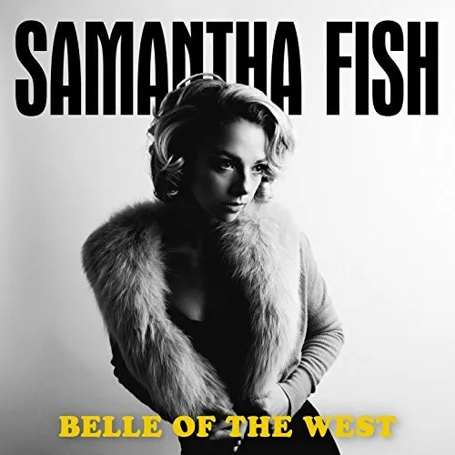 SAMANTHA FISH / サマンサ・フィッシュ / BELLE OF THE WEST