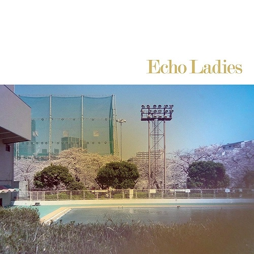 ECHO LADIES / ECHO LADIES (10")