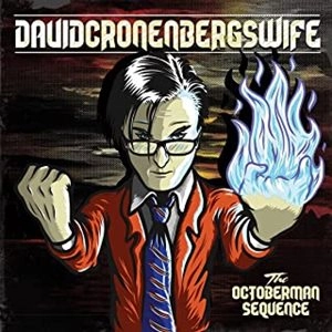 DAVID CRONENBERG'S WIFE / THE OCTOBERMAN SEQUENCE / OCTOBERMAN SEQUENCE
