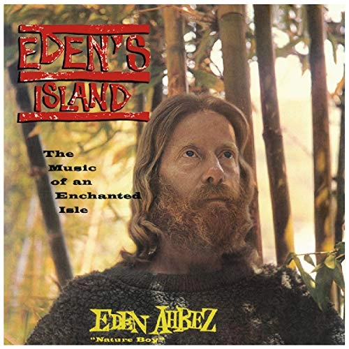 EDEN AHBEZ / エデン・アーベ / EDEN'S ISLAND:THE MUSIC OF AN ENCHANTED ISLE