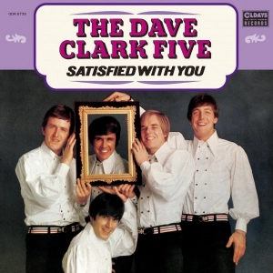 DAVE CLARK FIVE / デイヴ・クラーク・ファイヴ / サティスファイド･ウィズ･ユー