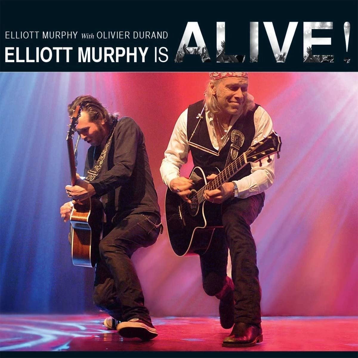 ELLIOTT MURPHY WITH OLIVIER DURAND / ELLIOTT MURPHY IS ALIVE!