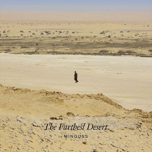 MINGUSS / ミンガス / ザ･ファーゼスト･デザート / THE FARTHEST DESERT