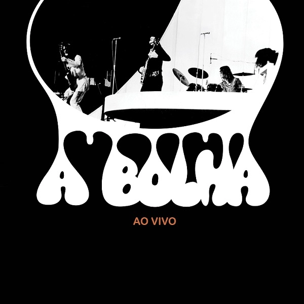 A BOLHA / ア・ボーリャ / A BOLHA AO VIVO
