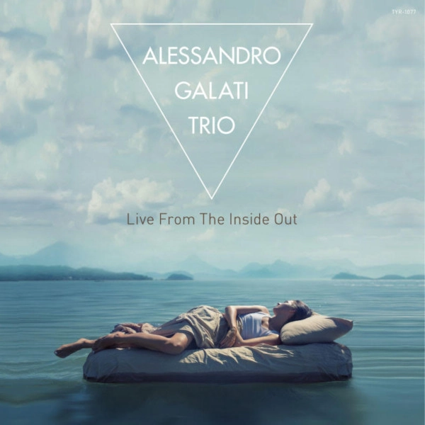ALESSANDRO GALATI / アレッサンドロ・ガラティ / ライブ･フロム･ザ･インサイド･アウト / Live From The Inside Out
