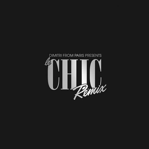 CHIC & DIMITRI FROM PARIS / DIMITRI FROM PARIS PRESENTS LE CHIC REMIX