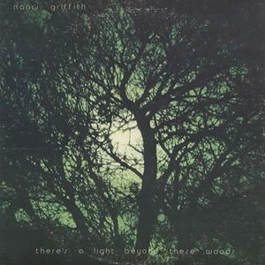 NANCI GRIFFITH / ナンシー・グリフィス / THERE'S A LIGHT BEYOND THESE WOODS