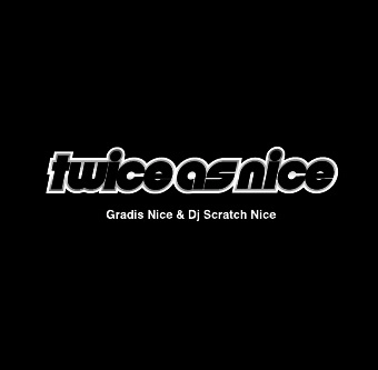 GRADIS NICE & DJ SCRATCH NICE / Twice As Nice