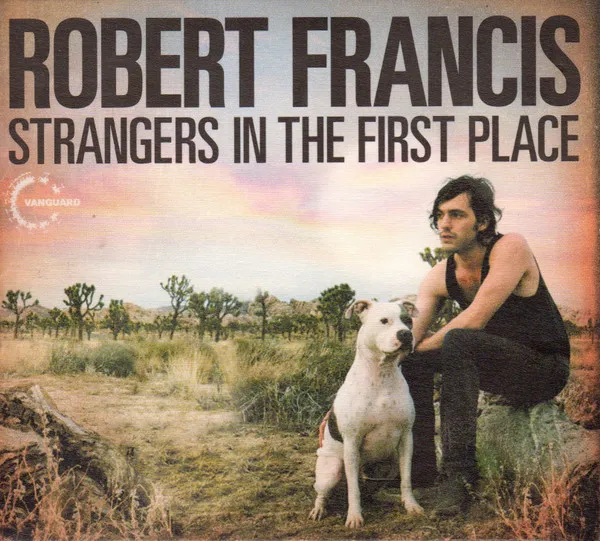 ROBERT FRANCIS / STRANGERS IN THE FIRST PLACE