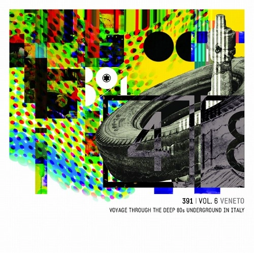 V.A. (CULT & MINOR  NEW WAVE) / 391 VOL. 6: VENETO VOYAGE THROUGH THE DEEP 80S UNDERGROUND IN ITALY