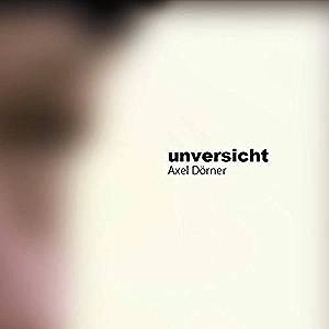 AXEL DORNER / アクセル・ドナー / unversicht / UNVERSICHT