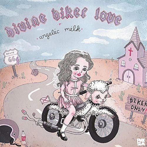 ANGELIC MILK / エンジェリック・ミルク / ディヴァイン・バイカー・ラブ  / DIVINE BIKER LOVE