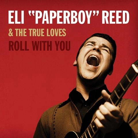 ELI PAPERBOY REED / イーライ・ペーパーボーイ・リード / ROLL WITH YOU