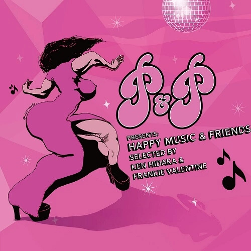 VA(KEN HIDAKA & FRANKIE VALENTINE) / P&Pプレゼンツ･ハッピー･ミュージック&フレンズ / P&P PRESENTS HAPPY MUSIC & FRIENDS