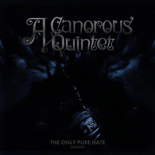 A CANOROUS QUINTET / THE ONLY PURE HATE -MMXVIII- / THE ONLY PURE HATE -MMXVIII- 