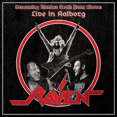 RAVEN (NWOBHM) / レイヴン / SCREAMING MURDER DEATH FROM ABOVE：LIVE IN AALBORG