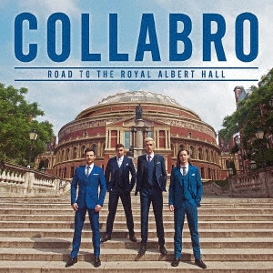 COLLABRO / コラブロ / ロイヤル・アルバート・ホールへの道 / ROAD TO THE ROYAL ALBERT HALL