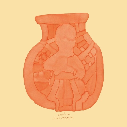 TOMOE TAKIZAWA / 滝沢朋恵 / Amphora