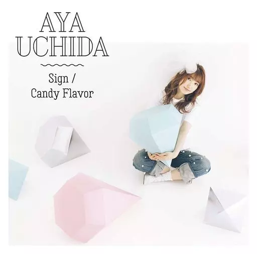 AYA UCHIDA / 内田彩 / Sign/Candy Flavor