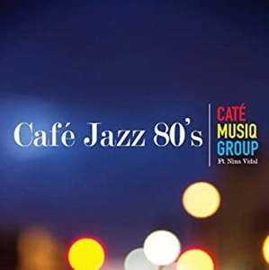 Cate Musiq Group feat.Nina Vidal / カフェ JAZZ 80's フィーチャリング ニーナ･ヴィダル