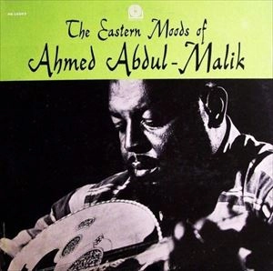 AHMED ABDUL-MALIK / アーマッド・アブドゥル・マリク / EASTERN MOODS OF AHMED ABDUL MALIK