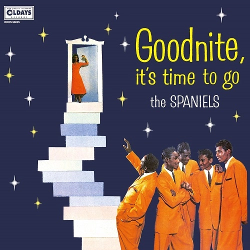 SPANIELS / スパニエルズ / グッドナイト･イッツ･タイム･トゥ･ゴー (紙ジャケット) / GOODNITE,ITS TIME TO GO