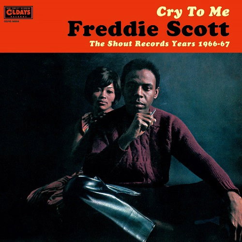 FREDDIE SCOTT / フレディ・スコット / クライ･トゥ･ミー：ザ･シャウト･レコーズ･イヤーズ1966-67 (紙) / CRY TO ME:THE SHOUT RECORDS YEARS1966-67