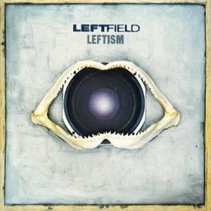 LEFTFIELD / レフトフィールド / LEFTISM