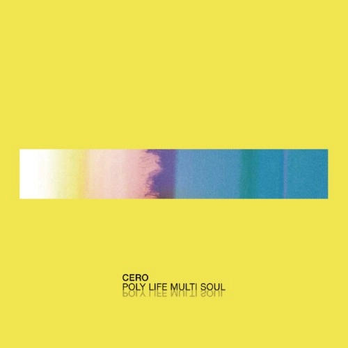 cero / POLY LIFE MULTI SOUL