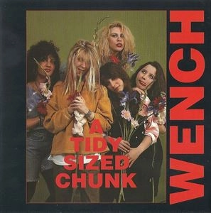 WENCH / TIDY SIZED CHUNK
