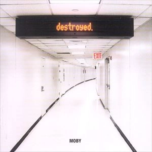 MOBY / モービー / DESTROYED