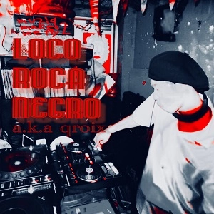 loco roca negro a.k.a. qroix / loco roca negro a.k.a. qroix