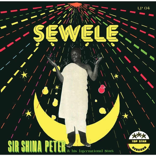 SIR SHINA PETERS & HIS INTERNATIONAL STARS / サー・シーナ・ピーターズ & ヒズ・インターナショナル・スターズ / スウェリ / SEWELE