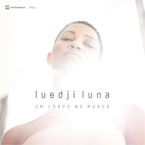 LUEDJI LUNA / ルエジ・ルーナ / UM CORPO NO MUNDO