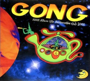 GONG / ゴング / HIGH ABOVE THE SUBTERRANEA CLUB 2000(CD+DVD)